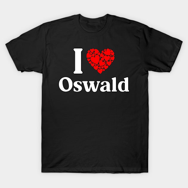 Oswald Heart - I Love Oswald T-Shirt by Red Dirt